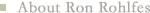 About Ron Rohlfes